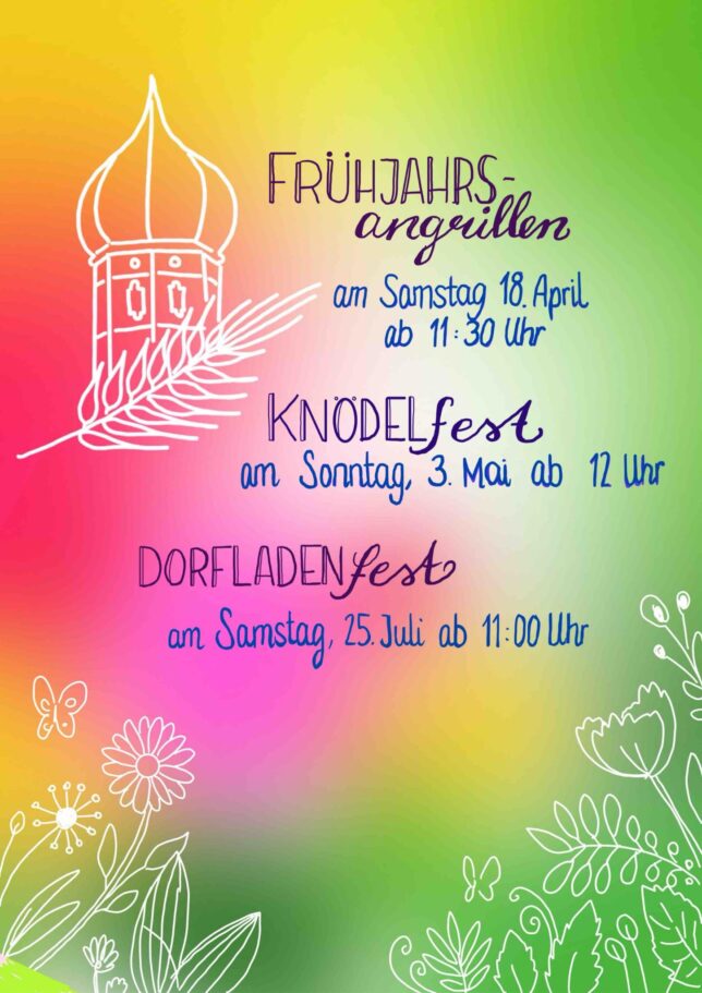 Veranstaltungen am Dorfladen in Gelting 2026
Grillen 18.4.26
Knödelfest 3.5.26
Dorfladenfest 25.7.26